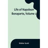 Life of Napoleon Bonaparte, Volume 2