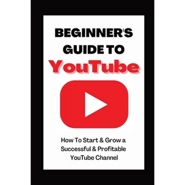 Beginner's Guide To YouTube 2022 Edition: How To Start & Grow a Succby Ann Eckhartessful & Profitable YouTube Channel