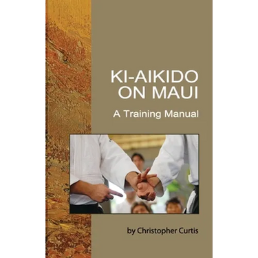 Ki-Aikido on Maui: A Training Manual