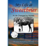 My Life at Sweetbrier: A Life Changed by Horses