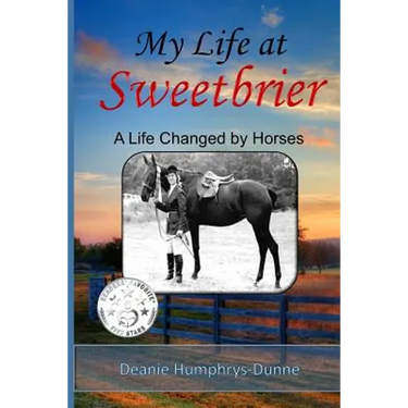 My Life at Sweetbrier: A Life Changed by Horses