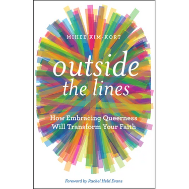 Outside the Lines: How Embracing Queerness Will Transform Your Faith