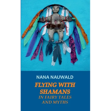 Flying with Shamans in Fairy Tales and Myths