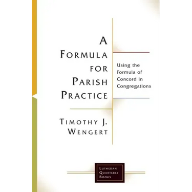 A Formula for Parish Practice: Using the Formula of Concord in Congregations