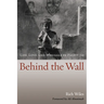 Behind the Wall: Life, Love, and Struggle in Palestine