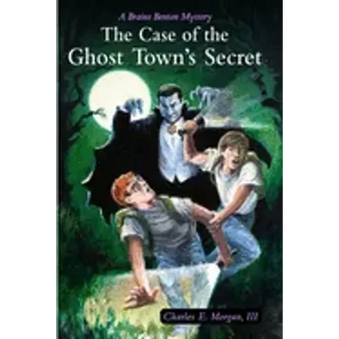 The Case of the Ghost Town's Secret: A Brains Benton Mystery