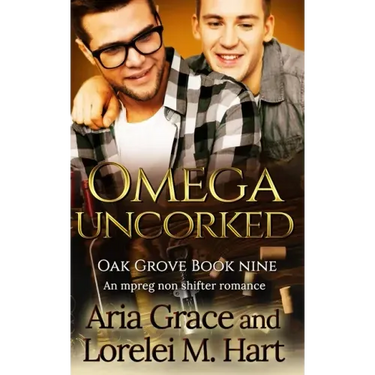 Omega Uncorked: A Non Shifter Alpha Omega MPreg Romance