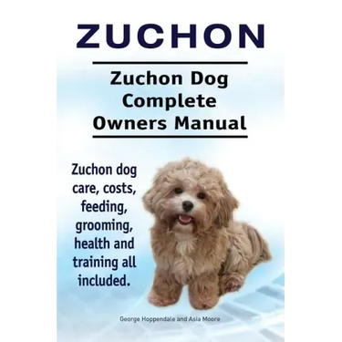 Zuchon. Zuchon Dog Complete Owners Manual. Zuchon dog care, costs, feeding, grooming, health and training all included.