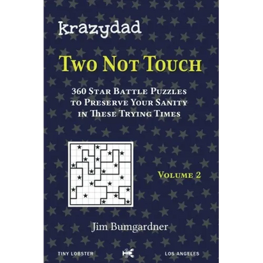Krazydad Two Not Touch Volume 2: 360 Star Battle Puzzles to Preserve Your Sanity in These Trying Times