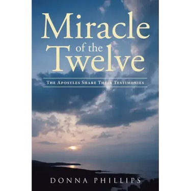 Miracle Of The Twelve The Apostles Share Their Testimonies