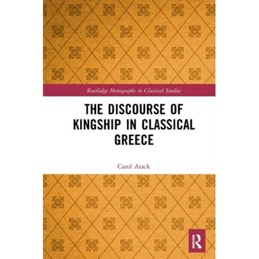 The Discourse of Kingship in Classical Greece