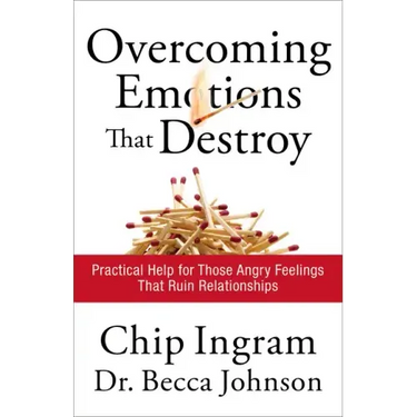 Overcoming Emotions That Destroy: Practical Help for Those Angry Feelings That Ruin Relationships