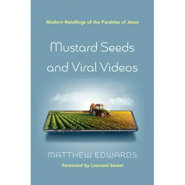 Mustard Seeds and Viral Videos: Modern Retellings of the Parables of Jesus