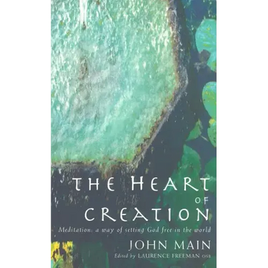 Heart of Creation: Meditation - A Way of Setting God Free in the World
