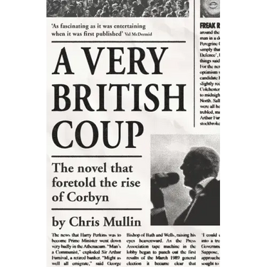 A Very British Coup: The Novel That Foretold the Rise of Corbyn