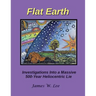 Flat Earth; Investigations Into a Massive 500-Year Heliocentric Lie