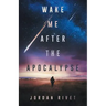 Wake Me After the Apocalypse