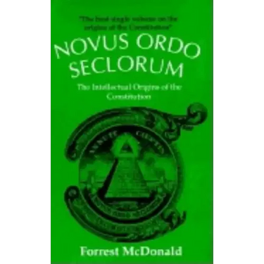 Novus Ordo Seclorum: The Intellectual Origins of the Constitution