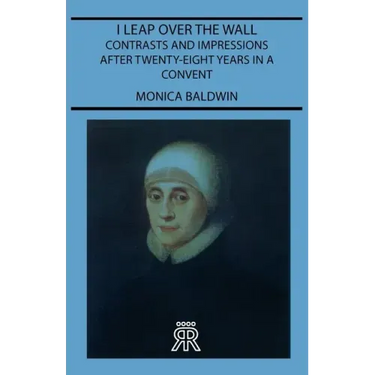 I Leap Over the Wall - Contrasts and Impressions After Twenty-Eight Years in a Convent