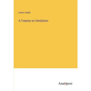 A Treatise on Ventilation