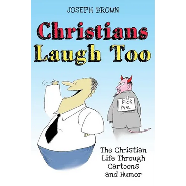Christians Laugh Too: The Christian Life Through Cartoons and Humor