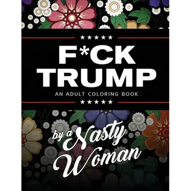 F*ck Trump: An Adult Coloring Book