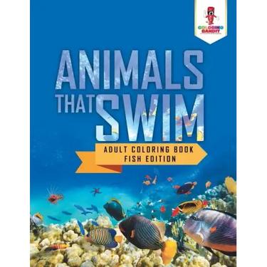 Animals That Swim: Adult Coloring Book Fish Edition