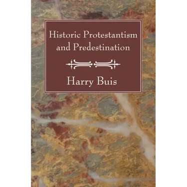 Historic Protestantism and Predestination