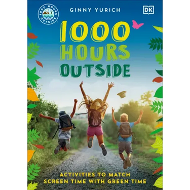 1000 Hours Outside: Activities to Match Screen Time with Green Time