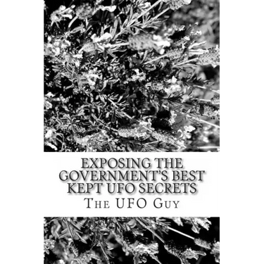 Exposing The Government's Best Kept UFO Secrets