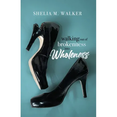 Walking Out of Brokenness into Wholeness