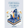 Femtocell Primer (2nd Edition)