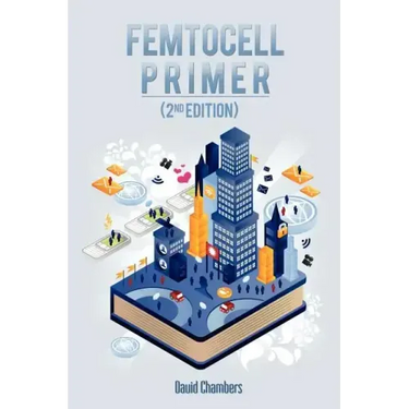 Femtocell Primer (2nd Edition)