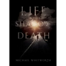 Life in the Shadow of Death: A Biblical & Experiential Guide to Grief