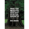 What You Need to Know about Spiritual Growth: 12 Lessons That Can Change Your Life
