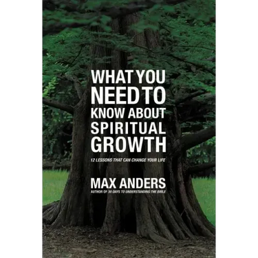 What You Need to Know about Spiritual Growth: 12 Lessons That Can Change Your Life
