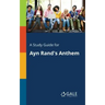 A Study Guide for Ayn Rand's Anthem