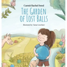 The Garden of Lost Balls: A Children's Picture Book That Helps Kids Cope With Losing a Beloved Item, Pet, or a Person-in a Sensitive, Gentle, and Movi
