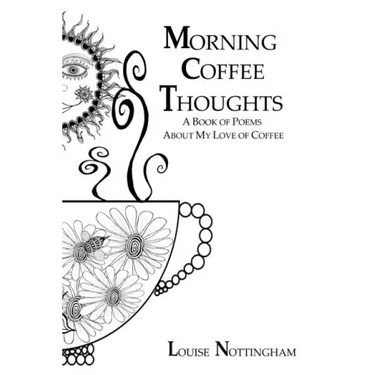Morning Coffee Thoughts: A book of poems about my love of coffee