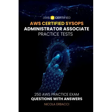 AWS Certified SysOps Administrator Associate Practice Tests: 250 AWS Practice Exam Questions with Answers