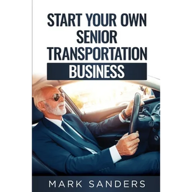Start Your Own Senior Transportation Business: Discover how you can earn $35 to $60 an hour driving seniors to medical appointments