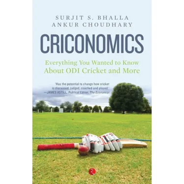 Criconomics: Everything You Wanted to Know about Odi Cricket and More