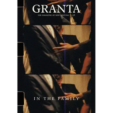 Granta 158: In the Family