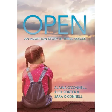 Open: An Adoption Story in Three Voices