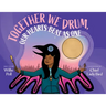 Together We Drum, Our Hearts Beat as One