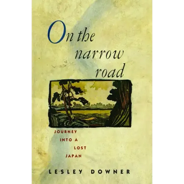 On the Narrow Road: Journey Into a Lost Japan