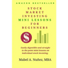 Stock Market Investing Mini-Lessons For Beginners: A starter guide for beginner investors