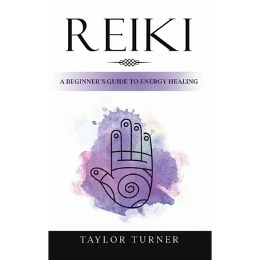 Reiki: A Beginner's Guide to Energy Healing