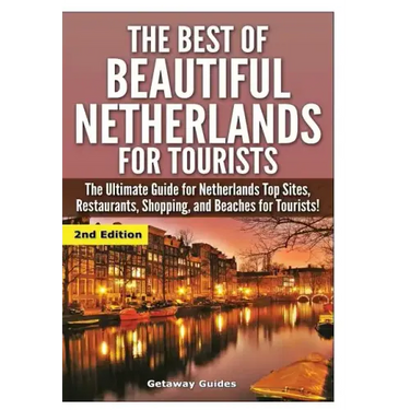 The Best Of Beautiful Netherlands for Tourists