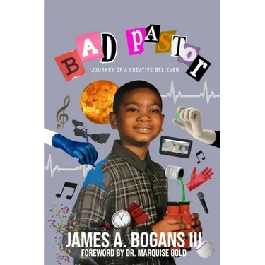 Bad Pastor: Journey Of A Creative Believer